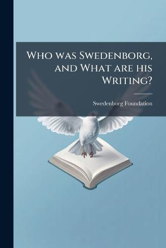 Who was Swedenborg, and What are his Writing?