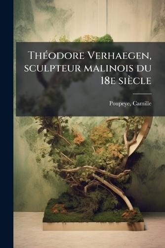 ThÃ(c)odore Verhaegen, sculpteur malinois du 18e siècle