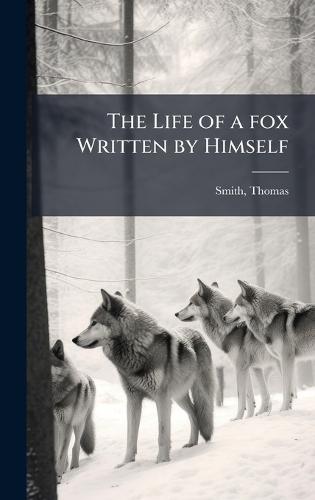 The Life of a fox Written by Himself