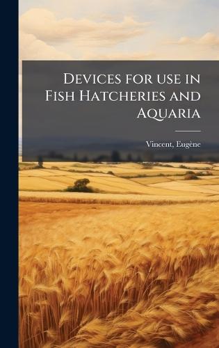 Devices for use in Fish Hatcheries and Aquaria