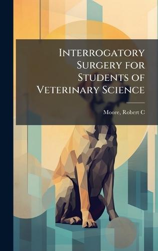 Interrogatory Surgery for Students of Veterinary Science