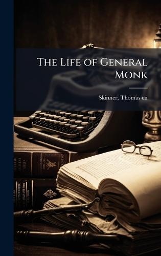 The Life of General Monk