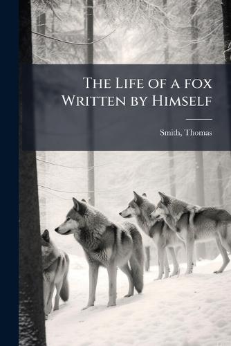 The Life of a fox Written by Himself
