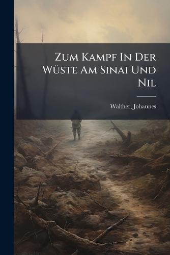 Zum Kampf In Der WÃ1/4ste Am Sinai Und Nil