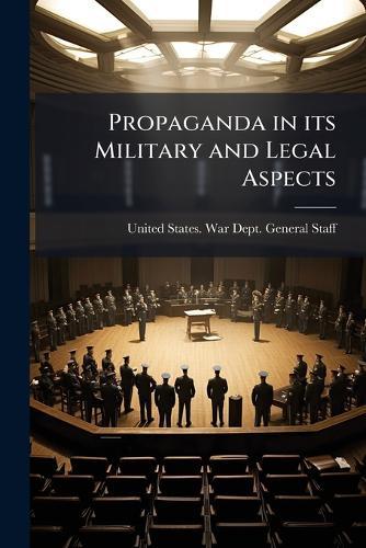 Propaganda in its Military and Legal Aspects