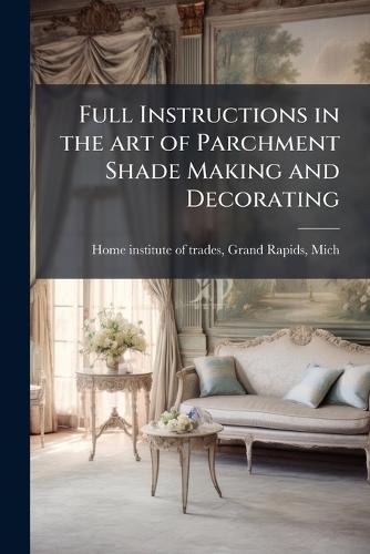 Full Instructions in the art of Parchment Shade Making and Decorating