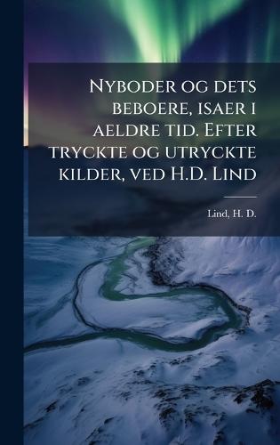 Nyboder og dets beboere, isaer i aeldre tid. Efter tryckte og utryckte kilder, ved H.D. Lind