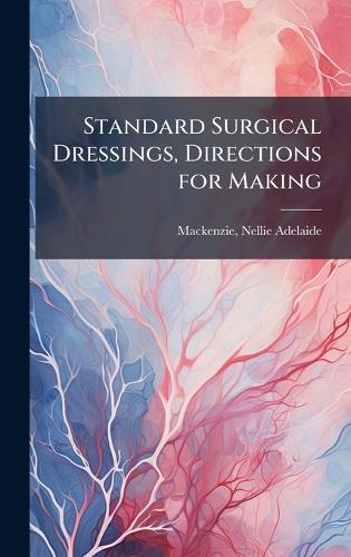 Standard Surgical Dressings, Directions for Making