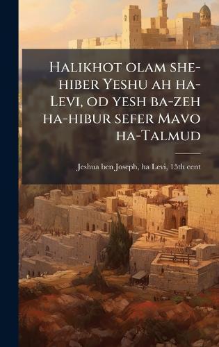 Halikhot olam she-hiber Yeshu ah ha-Levi, od yesh ba-zeh ha-hibur sefer Mavo ha-Talmud