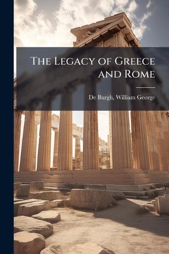 The Legacy of Greece and Rome
