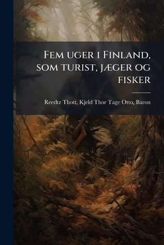 Fem uger i Finland, som turist, jÃ]ger og fisker