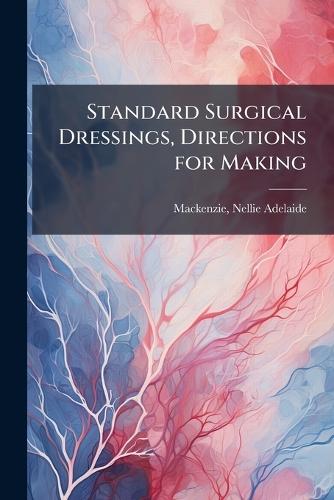 Standard Surgical Dressings, Directions for Making