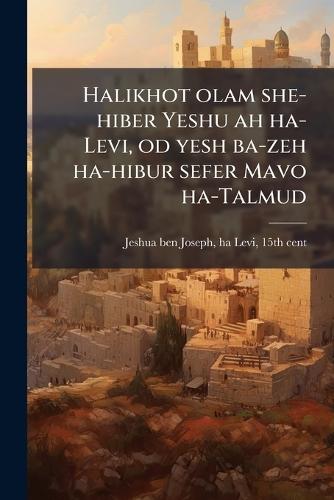 Halikhot olam she-hiber Yeshu ah ha-Levi, od yesh ba-zeh ha-hibur sefer Mavo ha-Talmud