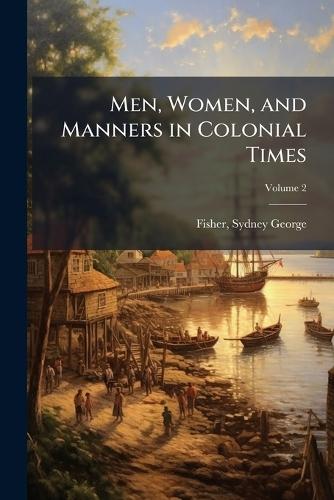 Men, Women, and Manners in Colonial Times