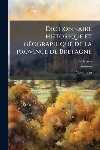Dictionnaire historique et gÃ(c)ographique de la province de Bretagne