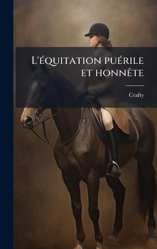 L'Ã(c)quitation puÃ(c)rile et honnÃate