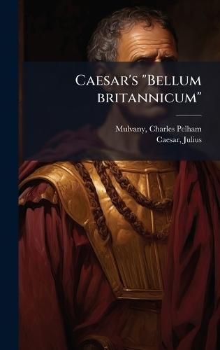 Caesar's ""Bellum britannicum""