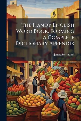 The Handy English Word Book, Forming a Complete Dictionary Appendix