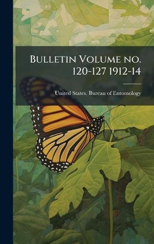 Bulletin Volume no. 120-127 1912-14