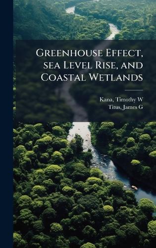 Greenhouse Effect, sea Level Rise, and Coastal Wetlands