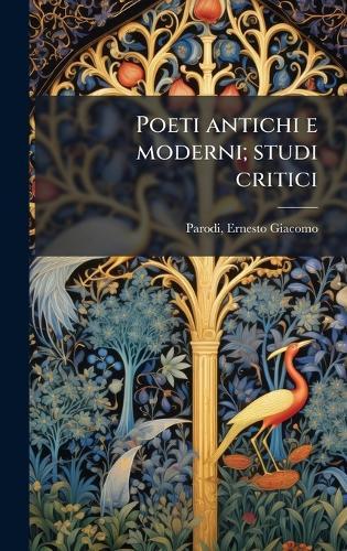 Poeti antichi e moderni; studi critici
