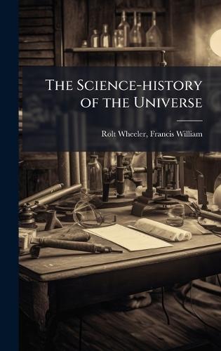 The Science-history of the Universe