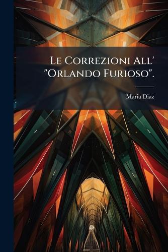 Le Correzioni All' ""Orlando Furioso"".