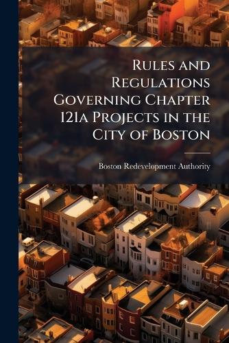 Rules and Regulations Governing Chapter 121a Projects in the City of Boston