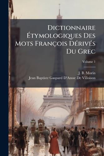 Dictionnaire Ãtymologiques Des Mots François DÃ(c)rivÃ(c)s Du Grec