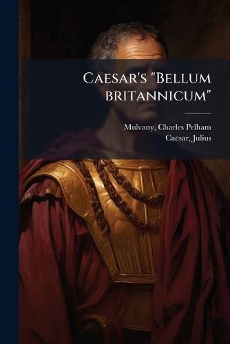 Caesar's ""Bellum britannicum""