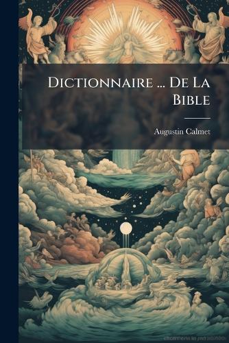 Dictionnaire ... De La Bible