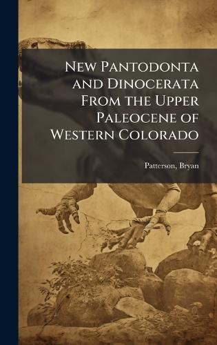 New Pantodonta and Dinocerata From the Upper Paleocene of Western Colorado