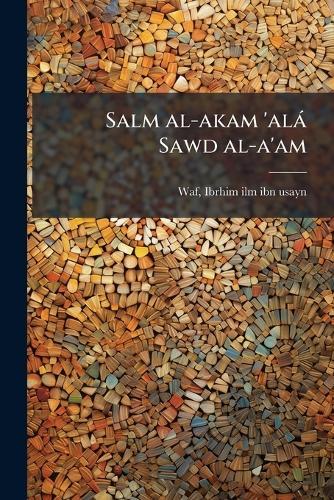 Salm al-akam 'alà Sawd al-a'am