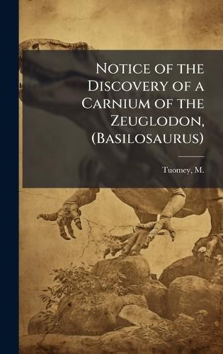 Notice of the Discovery of a Carnium of the Zeuglodon, (Basilosaurus)