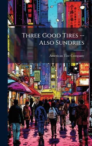 Three Good Tires -- Also Sundries