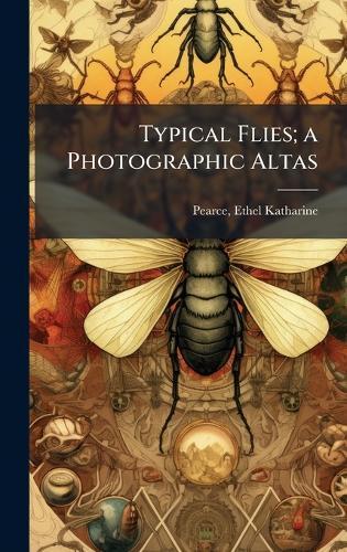 Typical Flies; a Photographic Altas