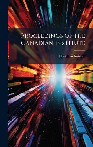 Proceedings of the Canadian Institute