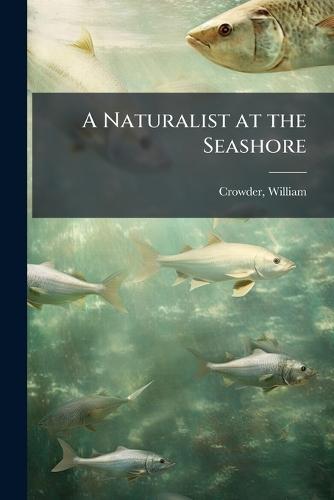 A Naturalist at the Seashore