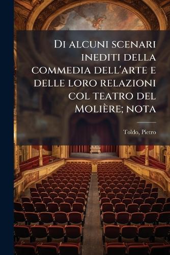 Di alcuni scenari inediti della commedia dell'arte e delle loro relazioni col teatro del Molière; nota