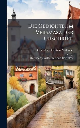 Die Gedichte, im Versmasz der Urschrift;