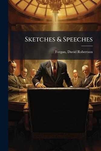Sketches & Speeches