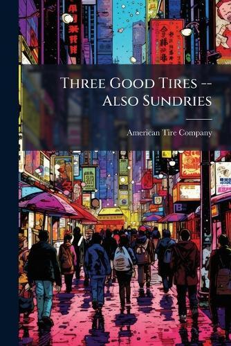 Three Good Tires -- Also Sundries
