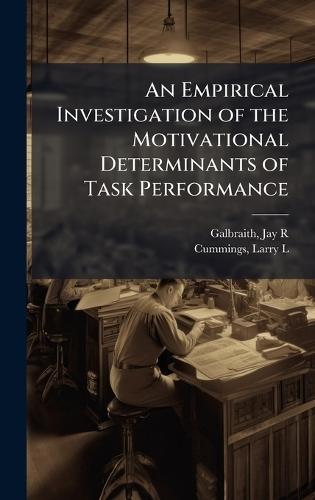 An Empirical Investigation of the Motivational Determinants of Task Performance