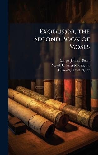 Exodus;or, the Second Book of Moses