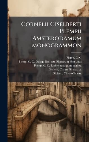 Cornelii Giselberti Plempii Amsterodamum monogrammon