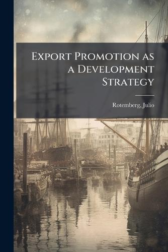 Export Promotion as a Development Strategy