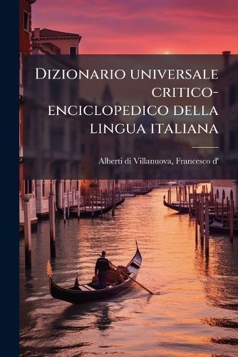 Dizionario universale critico-enciclopedico della lingua italiana