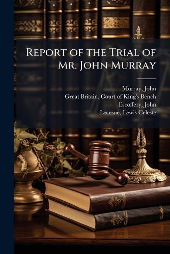 Report of the Trial of Mr. John Murray