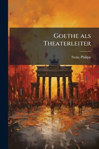 Goethe als Theaterleiter