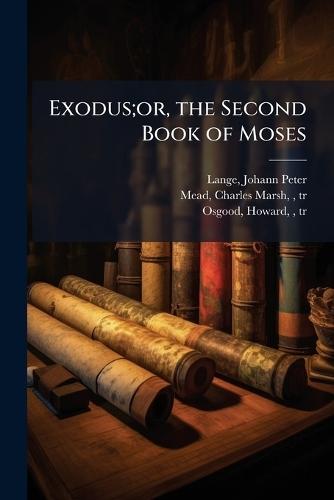 Exodus;or, the Second Book of Moses